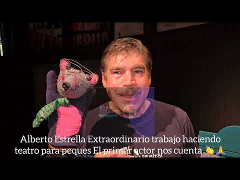 Alberto Estrella Extraordinario trabajo haciendo teatro para peques El primer actor nos cuenta