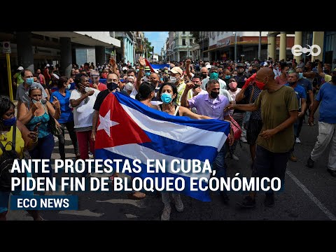 Ante protestas en Cuba, piden fin de bloqueo económico | Eco News