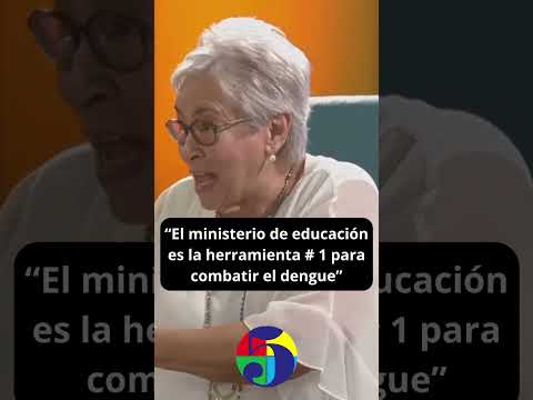 “El ministerio de educación es la herramienta # 1 para combatir el dengue”