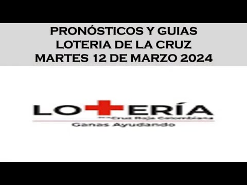 PRONÓSTICOS Y GUIAS LOTERIA DE LA CRUZ ROJA MARTES 12 DE MARZO 2024
