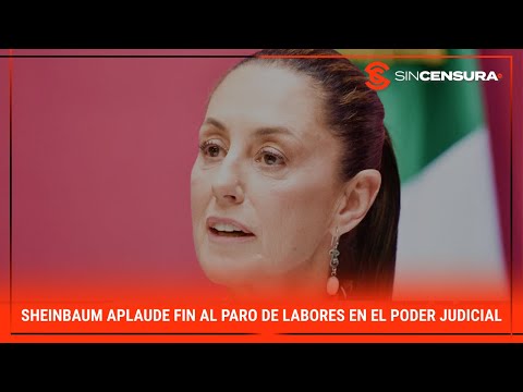 #Sheinbaum aplaude fin al paro de labores en el #PoderJudicial