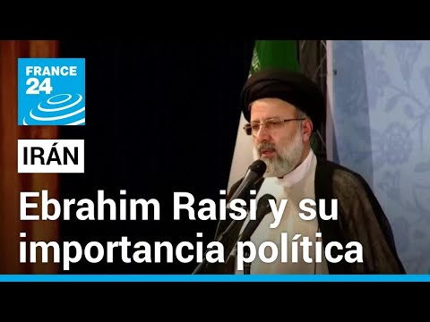 Ebrahim Raisi: el líder ultraconservador y político más importante de la República Islámica