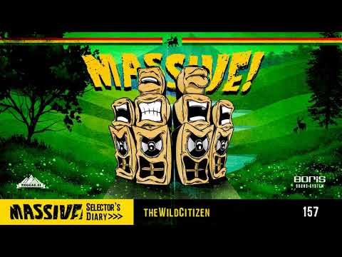 MASSIVE! Selector's Diary 157 - The Wild Citizen - Roots Reggae, Dub, Steppers Selection