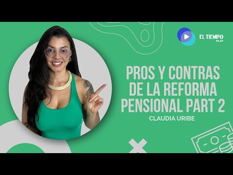 Pros y contras de la reforma pensional part 2 - Finanzas personales | El Tiempo