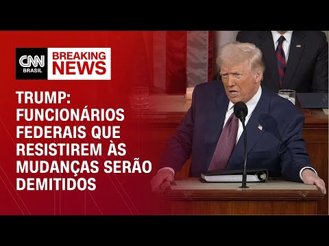 ​Trump: funcionários federais que resistirem às mudanças serão demitidos | CNN BRASIL