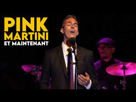 Et maintenant | Pink Martini