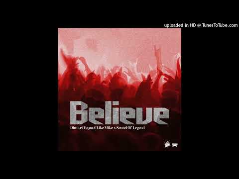 Dimitri Vegas & Like Mike & Sound Of Legend - Believe (Extended Mix)