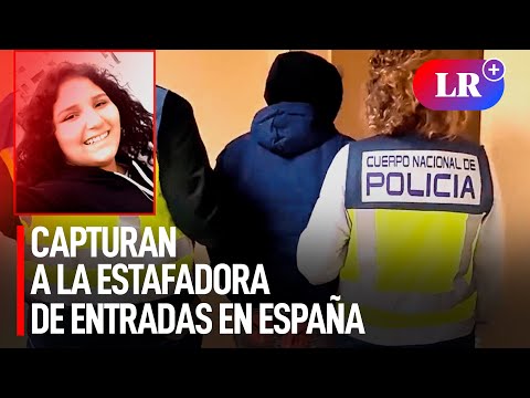 Así fue la captura de Pamela Cabanillas en España por estafar con entradas falsas a conciertos | #LR