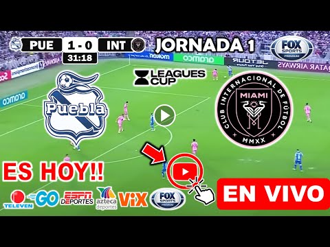 Puebla vs. Inter Miami en vivo, donde ver, a que hora juega Jornada 1 Leagues Cup 2024 resumen hoy