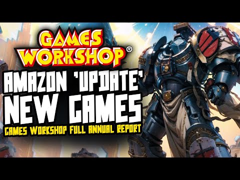 AMAZON DEAL 'UPDATE'...Games Workshop Annual Report!