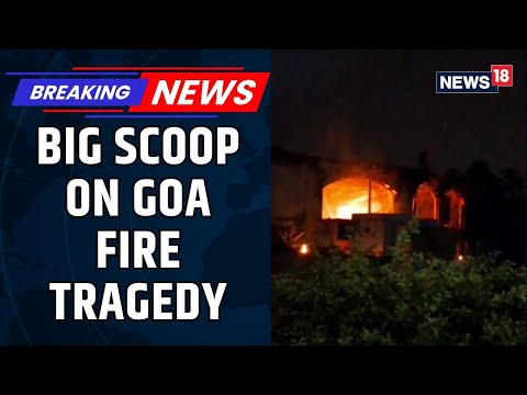 Goa Fire Tragedy Probe Reveals Expired Licence, Faulty NOCs & Major Panchayat Failures | News18