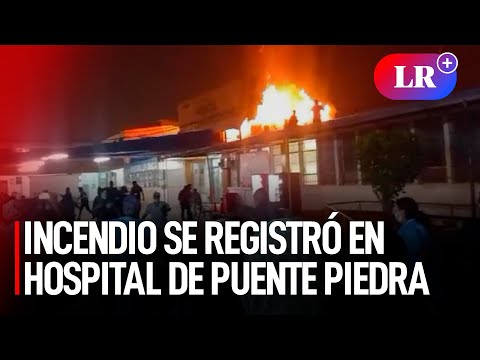 Reportan INCENDIO de GRANDES MAGNITUDES en HOSPITAL de Puente Piedra | #LR