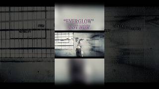 “Everglow” Out Now!