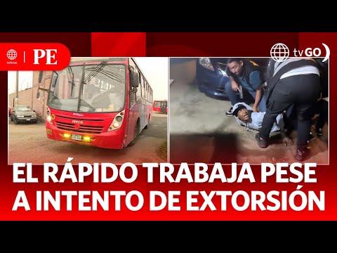 El Rápido trabaja pese a intento de extorsión | Primera Edición | Noticias Perú