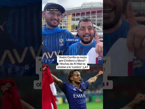 NO LO OLVIDAN‼️🐍 HINCHAS DEL #ALHILAL TIENEN PRESENTE A ANDRÉ CARRILLO 🇵🇪 | Líbero