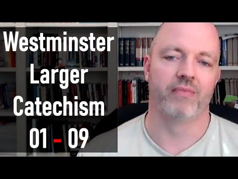 Westminster Larger Catechism 01 - 09 - Pastor Patrick Hines Podcast