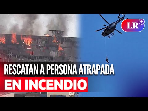 INCENDIO en CERCADO DE LIMA: helicóptero salvó a PERSONA ATRAPADA en siniestro | #LR