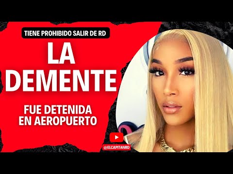 La Demente es detenida por intentar viajar a Colombia