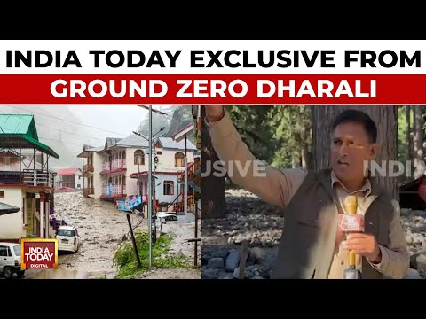 Exclusive Ground Report From Ground Zero Of Dharali's Unprecedented Flash Floods | India Today