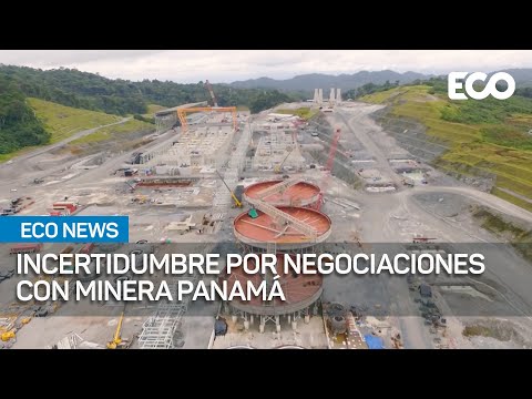 Incertidumbre por acuerdo entre gobierno y Minera Panamá | #EcoNews