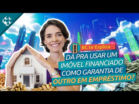 BC te Explica #152 - Como usar um imóvel não quitado como garantia de um novo empréstimo?