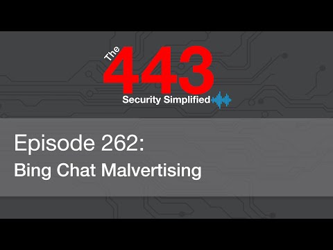 The 443 Podcast - Episode 262 - Bing Chat Malvertising