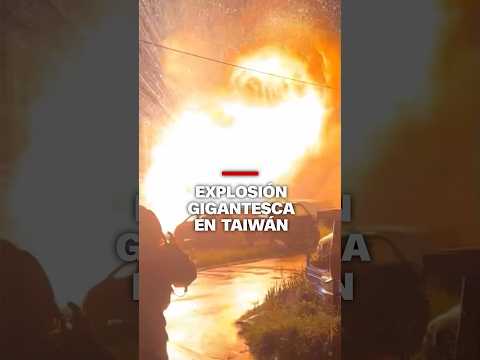 Dos enormes explosiones ocurren en el sur de Taiwán