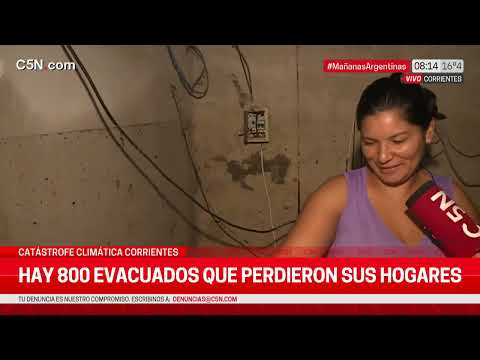 CATÁSTROFE CLIMÁTICA en CORRIENTES: HAY 800 EVACUADOS que PERDIERON sus HOGARES