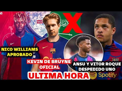 BARCELONA ANUNCIA BOMBAZO - NICO WILLIAMS APROBADO - KEVIN DE BRUYNE OFICIAL - ANSU Y VITOR DESPIDO