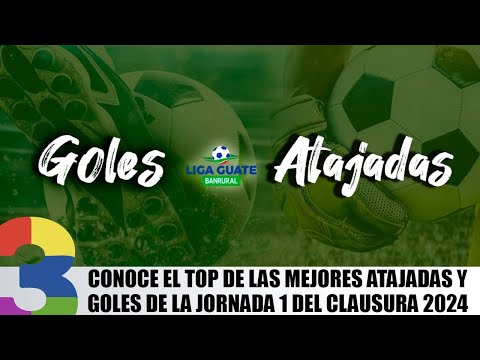 Conoce el top de las mejores atajadas y goles de la jornada 1 del Clausura 2024