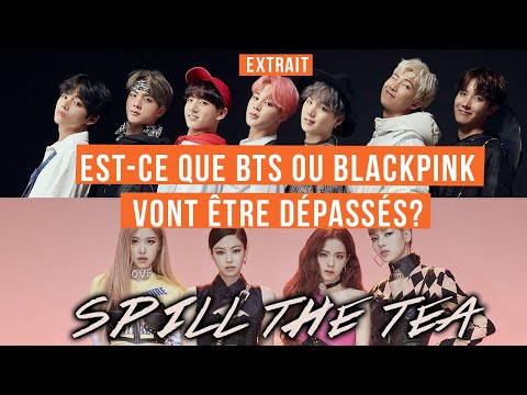 Vidéo BLACKPINK ET BTS BIENTÔT DÉPASSÉS ? / EXTRAIT SPILL THE TEA