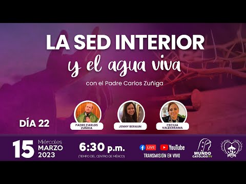 Día 22 del Camino Cuaresmal -  “Sed Interior y el Agua Viva” - p. Carlos Zúñiga