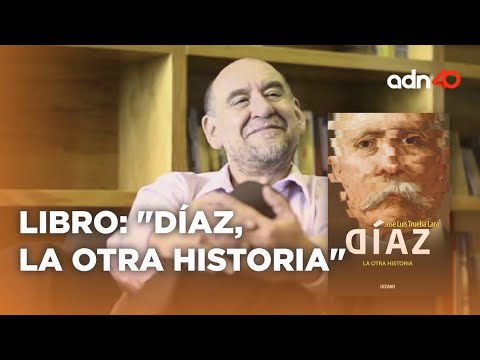 Díaz, la otra Historia novela sobre la historia de Porfirio Díaz | A Ras de Tierra