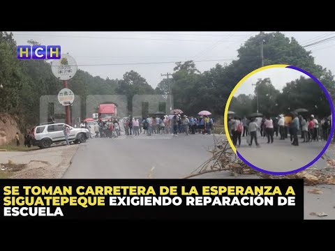 Se toman carretera de La Esperanza a Siguatepeque exigiendo reparación de escuela