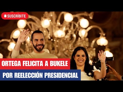 Ortega felicita a Bukele por reelección presidencial un triunfo de la seguridad