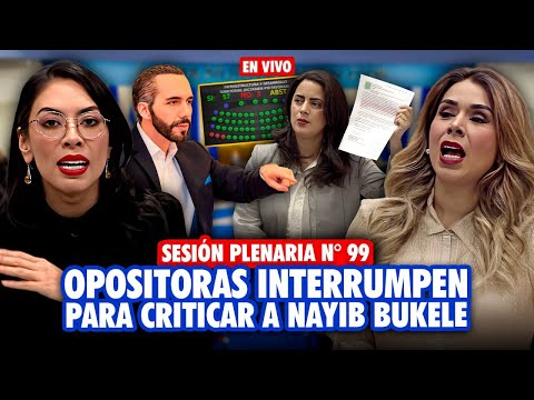 🚨 EN VIVO: Sesión Plenaria N° 99 - Diputada opositora interrumpe la reunión para criticar a Bukele
