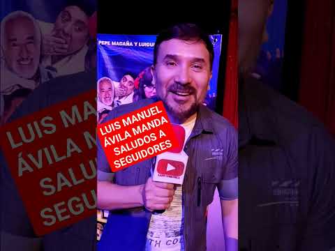 LUIS MANUEL AVILA MANDA SALUDOS A SEGUIDORES