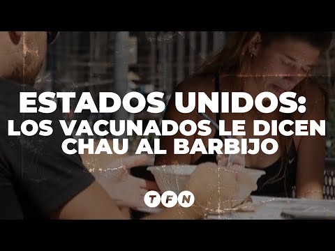 LOS VACUNADOS LE DICEN CHAU AL BARBIJO en Estados Unidos - TFN