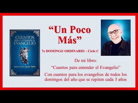 Un Poco Más - Cuento para el 7o Domingo Ordinario C