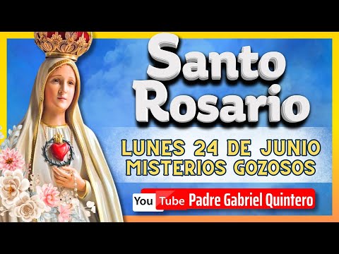 EL SANTO ROSARIO DE HOY lunes 24 de junio de 2024  LOS MISTERIOS GOZOSOS | Padre Gabriel Quintero