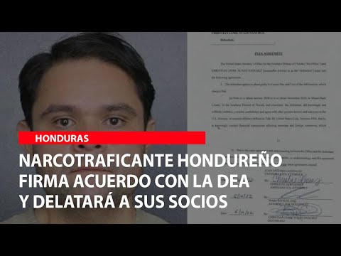 Narcotraficante hondureño firma acuerdo con la DEA y delatará a sus socios