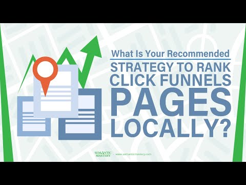 What Is Your Recommended Strategy To Rank Click Funnels Pages Locally?