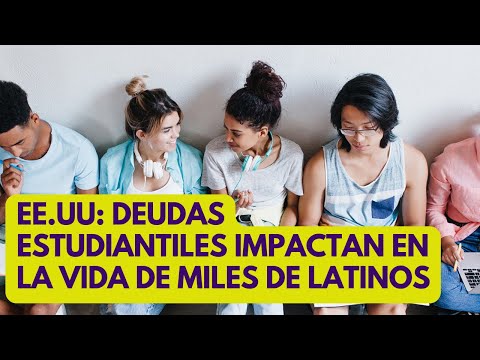 ESTADOS UNIDOS: deudas estudiantiles impactan los planes de miles de latinos