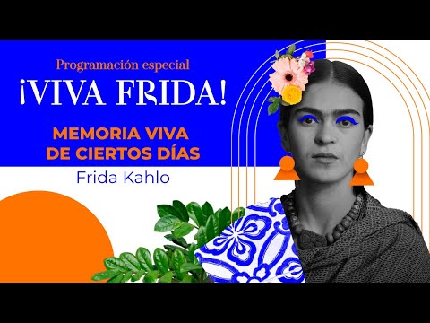 Memoria viva de ciertos días | Frida Kahlo