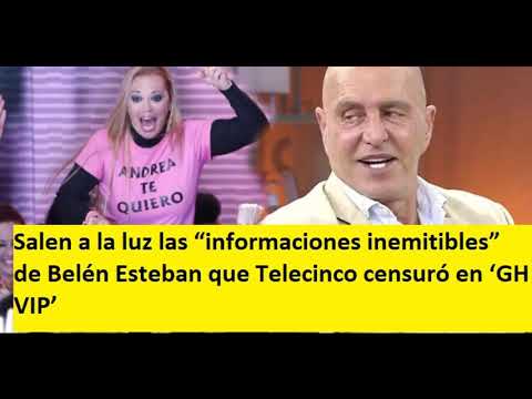 Salen a la luz las “informaciones inemitibles” de Belén Esteban que Telecinco censuró en ‘GH VIP’