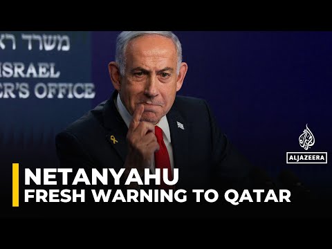 Israel threatens Qatar despite US assurances, Netanyahu issues fresh warning