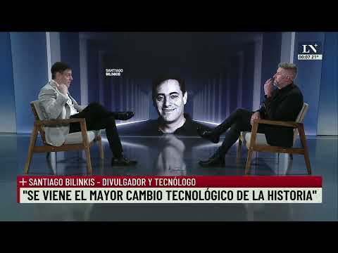 Santiago Bilinkis: Las máquinas van a superarnos en inteligencia; +Entrevistas con Luis Novaresio