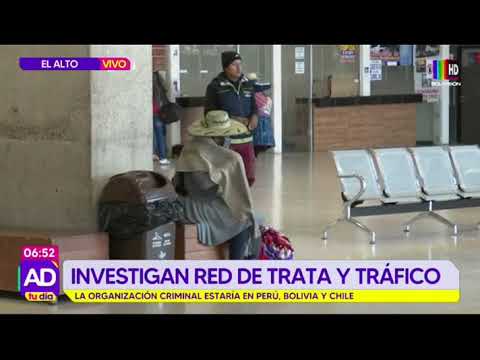 Investigan red de trata y tráfico que operaba en Perú, Bolivia y Chile