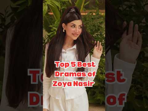 🌟 Top 5 Best Dramas of Zoya Nasir | Must-Watch Pakistani Serials 🎬✨#ZoyaNasir #PakistaniDramas