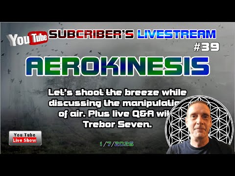 ▶Subscribers Livestream #39▶ Demystifying Aerokinesis + Live Chat with Trebor Seven